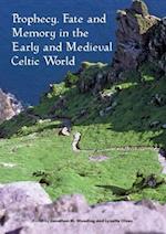 Prophecy, Fate and Memory in the Early Medieval Celtic World 