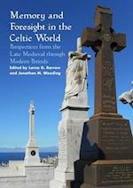 Memory and Foresight in the Celtic World: Perspectives from the Late Medieval through Modern Periods 