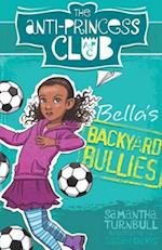 The Anti-Princess Club: Bella's Backyard Bullies