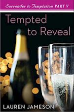 Tempted To Reveal: Surrender to Temptation Part 5