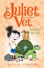 Zookeeper for a Day: Juliet, Nearly a Vet (Book 6)