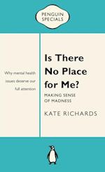 Is There No Place for Me?: Making Sense of Madness: Penguin Special