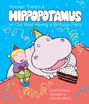 Hooray! There's a Hippopotamus On Our Roof Having a Birthday Party