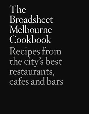 The Broadsheet Melbourne Cookbook