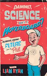 Dammit Science, Where's My Hoverboard?