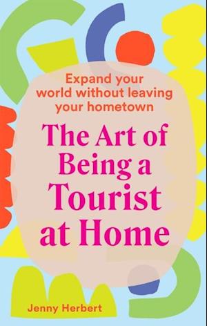 Art of Being a Tourist at Home