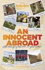 An Innocent Abroad: Life-changing trips from 21 great writers, Lonely Planet (1st ed. Nov. 14)