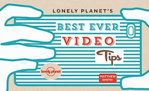 Lonely Planet's Best Ever Video Tips, Lonely Planet (1st ed. Aug. 15)