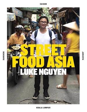 Luke Nguyen's Street Food Asia