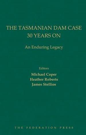 The Tasmanian Dam Case 30 Years on