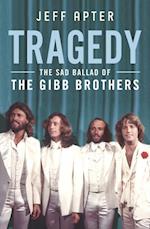Tragedy : The Sad Ballad of the Brothers Gibb