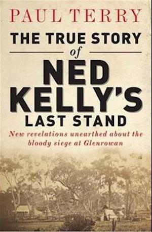 The True Story of Ned Kelly's Last Stand