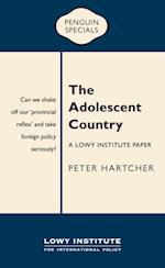 Adolescent Country: A Lowy Institute Paper: Penguin Special