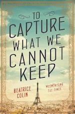 To Capture What We Cannot Keep