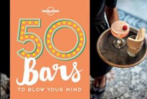 50 Bars to Blow your Mind, Lonely Planet (1st ed. May 16)