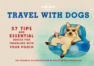 Travel with Dogs: 57 Tips and Essentail Advice for Traveling with Your Pooch (1st ed. Aug. 16)