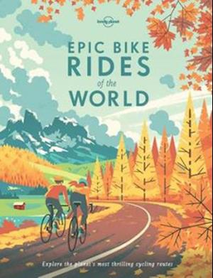 Lonely Planet Epic Bike Rides of the World