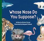 Whose Nose Do You Suppose?