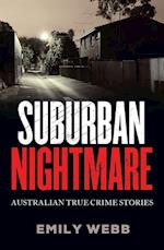 Suburban Nightmare : Australian True Crime Stories