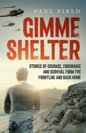Gimme Shelter: Stories of courage, endurance and survival from the frontline and back home