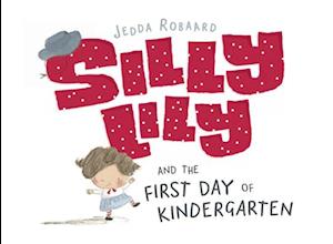 Silly Lily and the First Day of Kindergarten