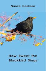 How Sweet the Blackbird Sings