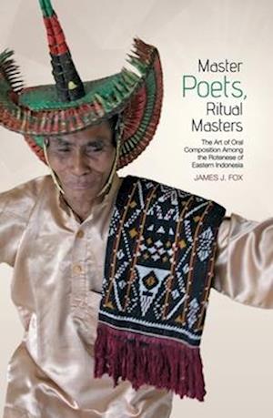 Master poets, ritual masters: The art of oral composition among the Rotenese of Eastern Indonesia