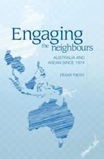 Engaging the neighbours: Australia and ASEAN since 1974 