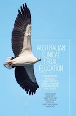 Australian Clinical Legal Education: Designing and operating a best practice clinical program in an Australian law school 