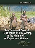 Ten Thousand Years of Cultivation at Kuk Swamp in the Highlands of Papua New Guinea 