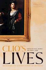 Clio's Lives: Biographies and Autobiographies of Historians 