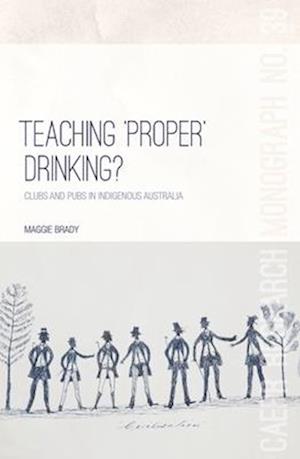 Teaching 'Proper' Drinking?: Clubs and pubs in Indigenous Australia