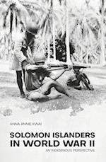 Solomon Islanders in World War II: An Indigenous Perspective 