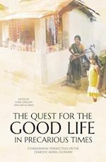 The Quest for the Good Life in Precarious Times: Ethnographic Perspectives on the Domestic Moral Economy 