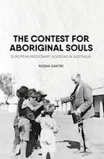 The Contest for Aboriginal Souls: European missionary agendas in Australia 