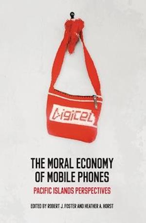 The Moral Economy of Mobile Phones: Pacific Islands Perspectives