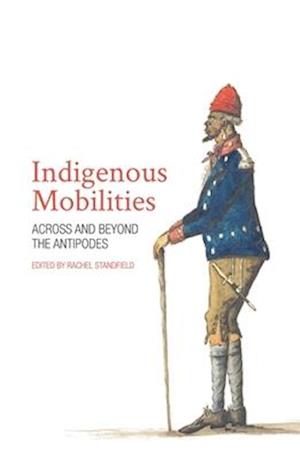 Indigenous Mobilities: Across and Beyond the Antipodes