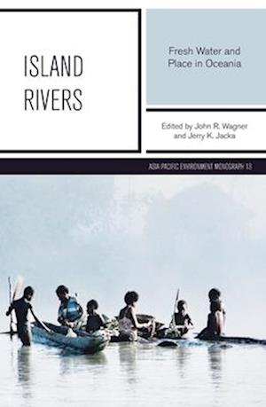 Island Rivers: Fresh Water and Place in Oceania