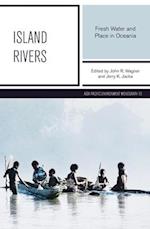 Island Rivers: Fresh Water and Place in Oceania 