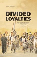 Divided Loyalties: Displacement, belonging and citizenship among East Timorese in West Timor 