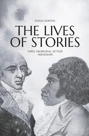 The Lives of Stories: Three Aboriginal-Settler Friendships