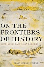 On the Frontiers of History: Rethinking East Asian Borders 