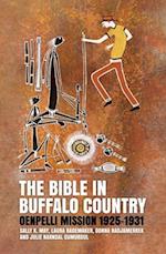 The Bible in Buffalo Country: Oenpelli Mission 1925-1931 