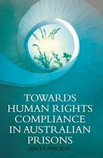 Towards Human Rights Compliance in Australian Prisons 