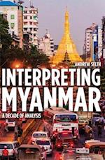 Interpreting Myanmar: A Decade of Analysis 