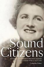 Sound Citizens: Australian Women Broadcasters Claim their Voice, 1923-1956 