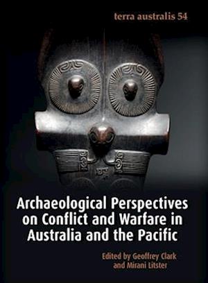 Archaeological Perspectives on Conflict and Warfare in Australia and the Pacific