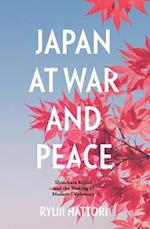 Japan at War and Peace: Shidehara Kijuro and the Making of Modern Diplomacy 