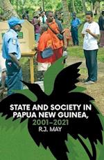 State and Society in Papua New Guinea, 2001-2021 