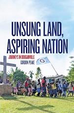 Unsung Land, Aspiring Nation: Journeys in Bougainville 